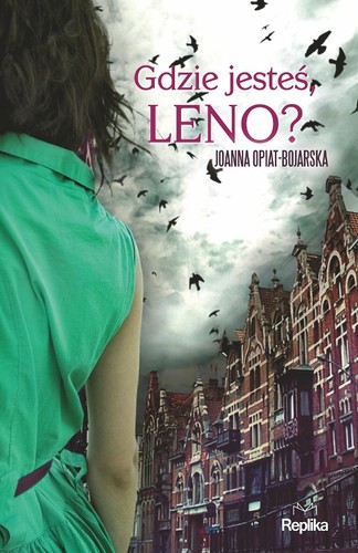 Joanna Opiat-Bojarska - Gdzie jesteś, Leno? Joanna Opiat-Bojarska - Gdzie jesteś, Leno?