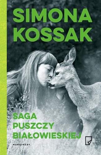 Simona Kossak - Saga Puszczy Białowieskiej Simona Kossak - Saga Puszczy Białowieskiej
