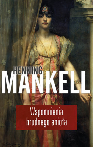 Wspomnienia brudnego anioła - Henning Mankell Wspomnienia brudnego anioła - Henning Mankell
